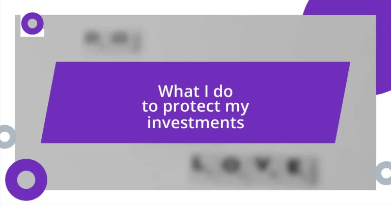 What I do to protect my investments