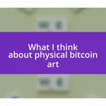 What I think about physical bitcoin art