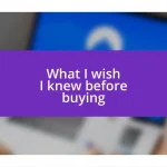 What I wish I knew before buying