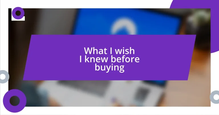 What I wish I knew before buying