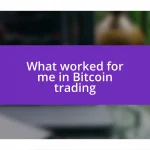 What worked for me in Bitcoin trading