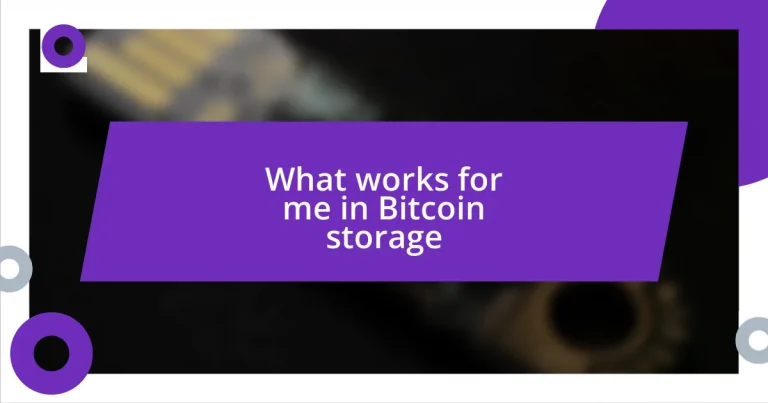 What works for me in Bitcoin storage