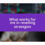 What works for me in reselling strategies