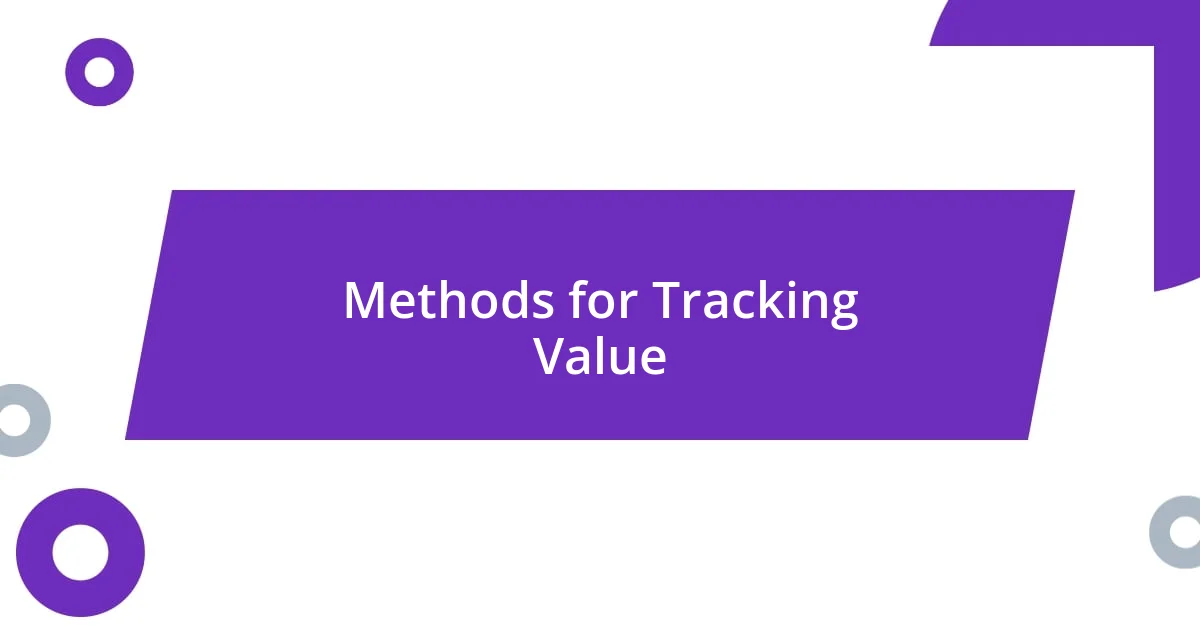 Methods for Tracking Value