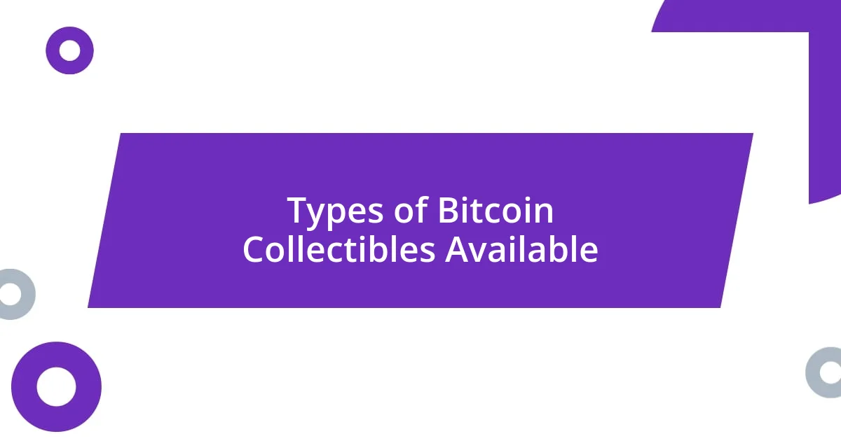 Types of Bitcoin Collectibles Available